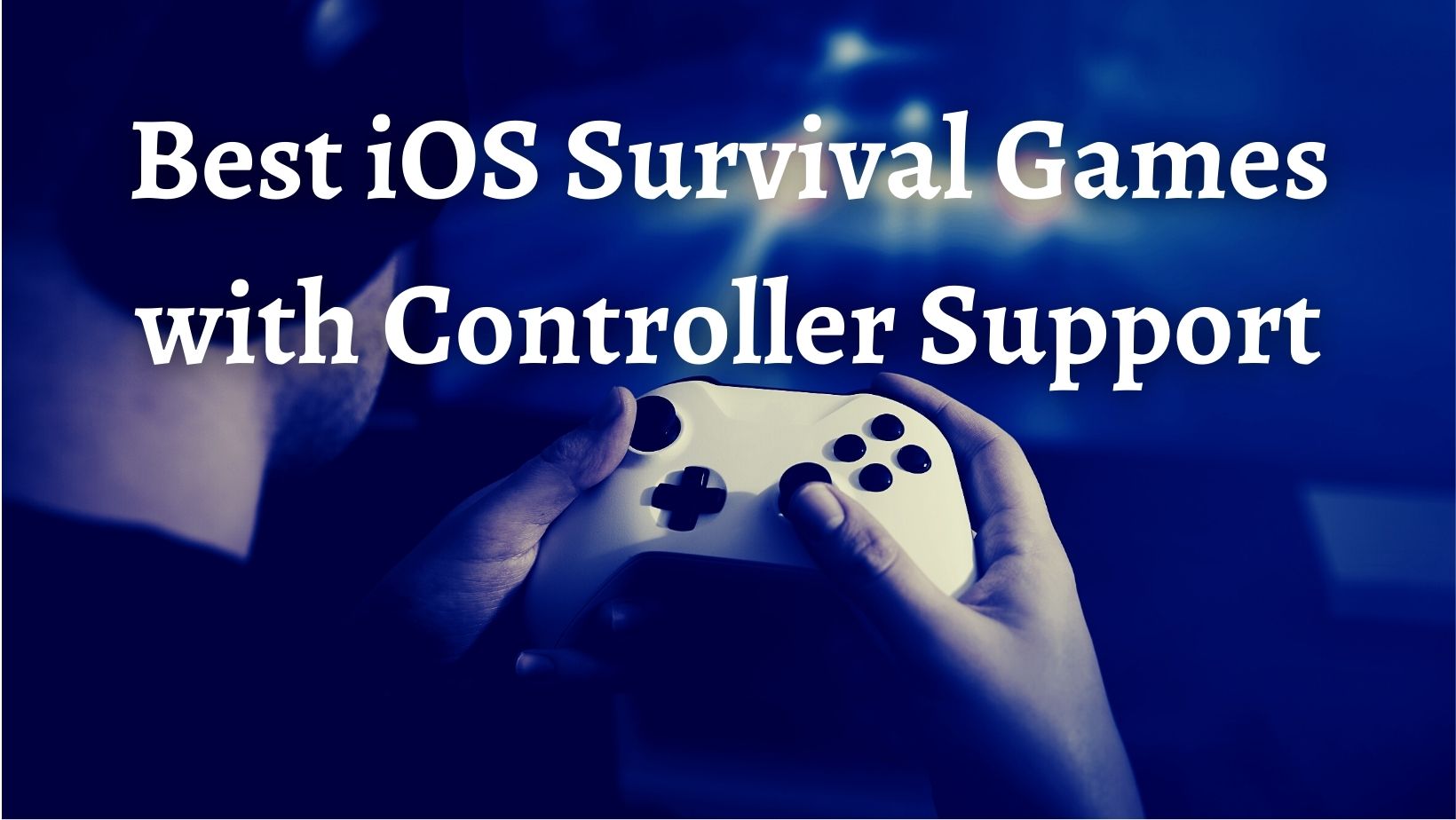 Best iOS Survival Games with Controller Support