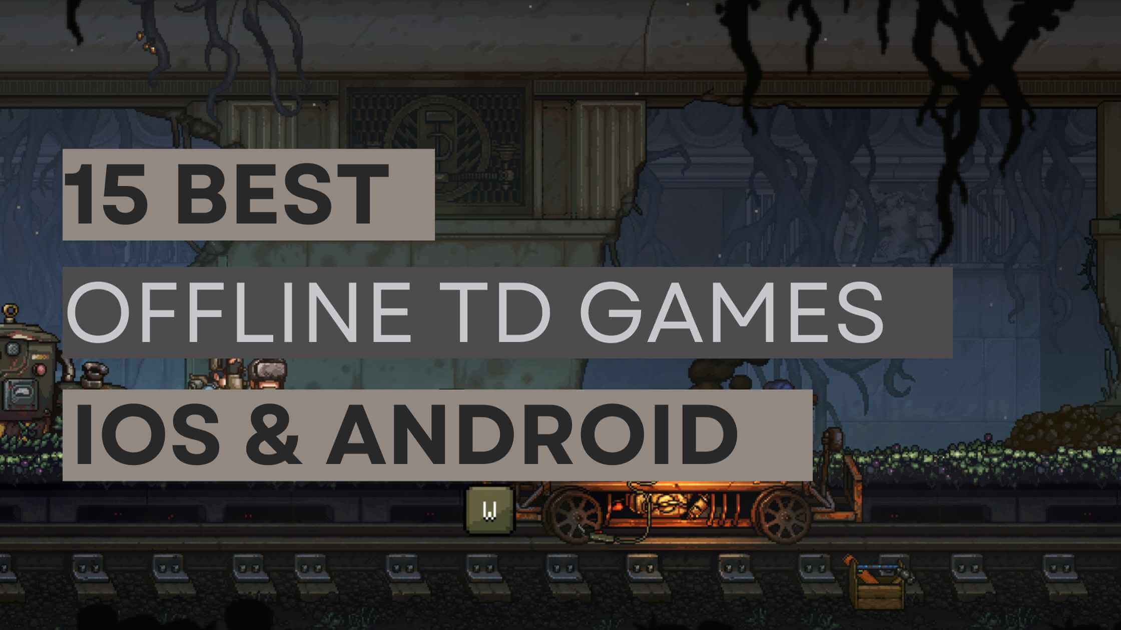 Best Offline tower defense games for IOS and Android