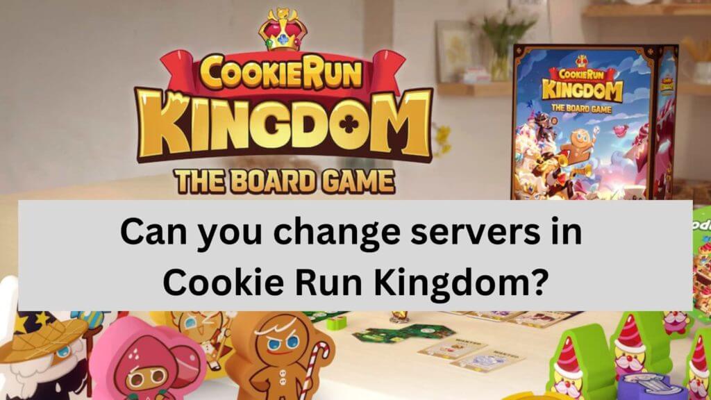 Can you change servers in Cookie Run Kingdom?