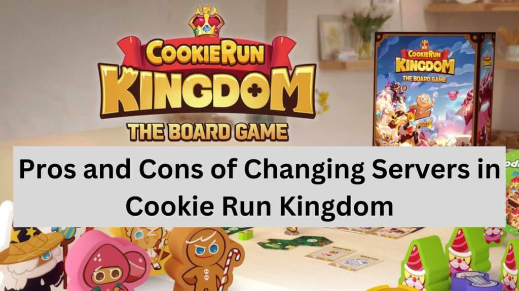 Pros and Cons of Changing Servers in Cookie Run Kingdom