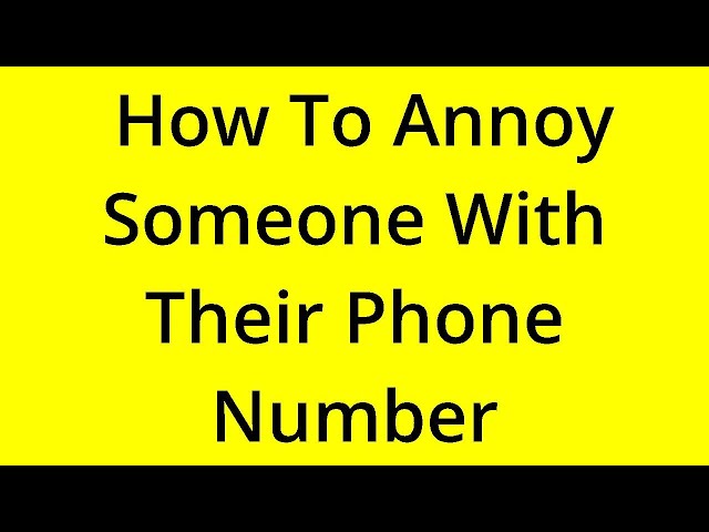 How to Annoy Someone With Their Cell Phone Number